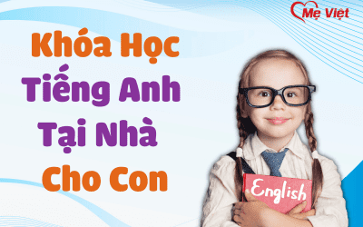 Khóa Học Tiếng Anh Cho Trẻ Tại Nhà