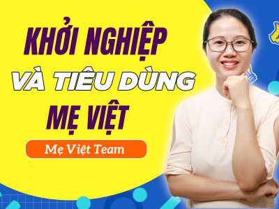 Khởi Nghiệp Và Tiêu Dùng Mẹ Việt